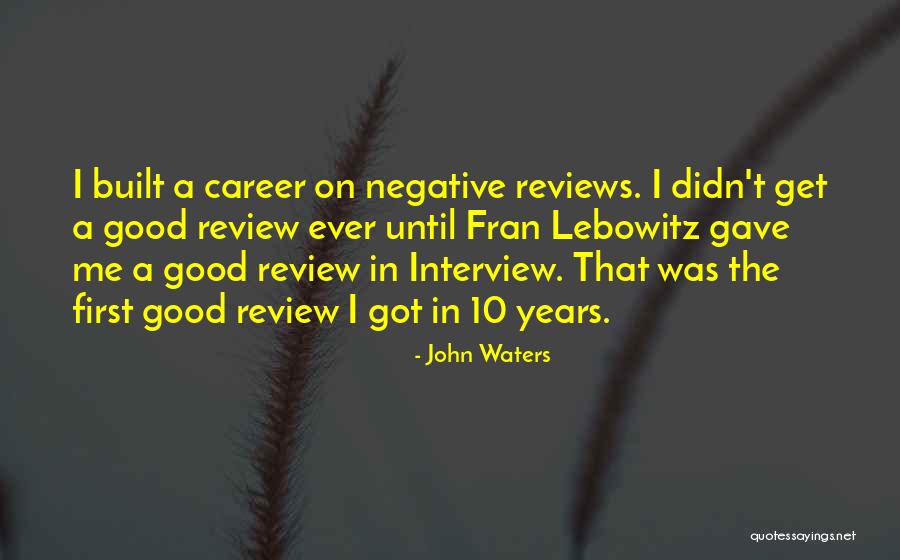 First Interview Quotes By John Waters