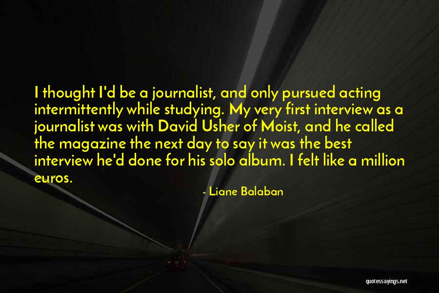 First Interview Quotes By Liane Balaban