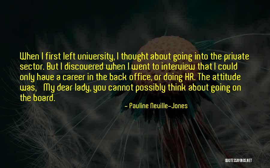 First Interview Quotes By Pauline Neville-Jones First Interview Quotes By Pauline Neville-Jones