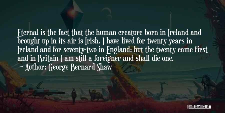 First Ireland Quotes By George Bernard Shaw