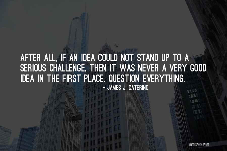 First It Was An Idea Then Quotes By James J. Caterino First It Was An Idea Then Quotes By James J. Caterino
