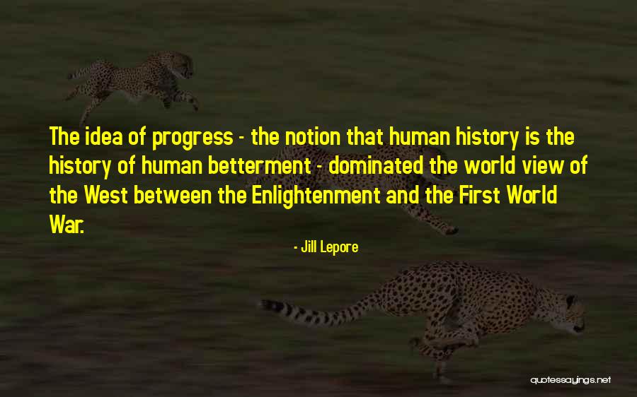 First It Was An Idea Then Quotes By Jill Lepore First It Was An Idea Then Quotes By Jill Lepore