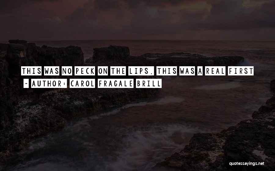 First Kiss Girl Quotes By Carol Fragale Brill