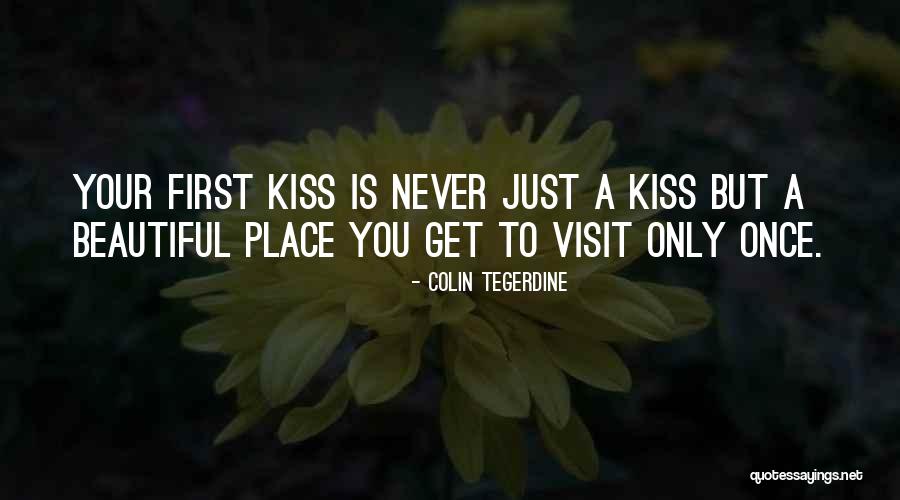 First Kiss Love Quotes By Colin Tegerdine First Kiss Love Quotes By Colin Tegerdine
