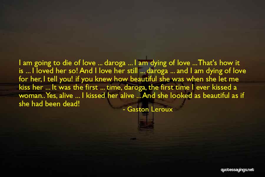 First Kiss Love Quotes By Gaston Leroux First Kiss Love Quotes By Gaston Leroux