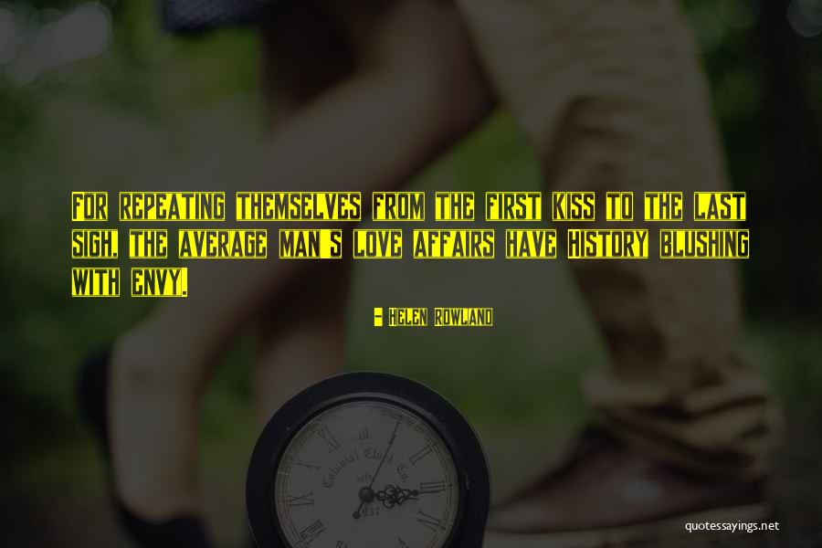 First Kiss Love Quotes By Helen Rowland First Kiss Love Quotes By Helen Rowland