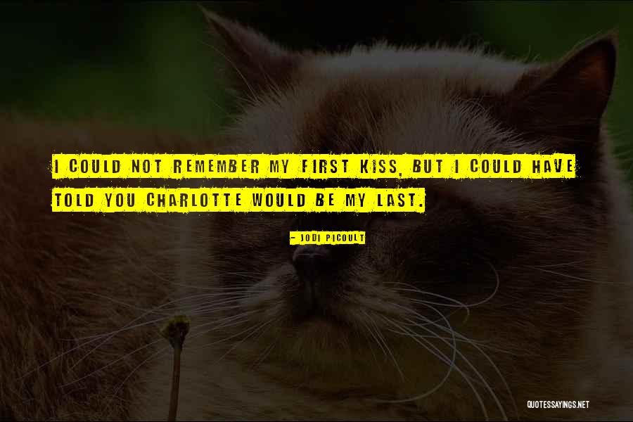 First Kiss Love Quotes By Jodi Picoult First Kiss Love Quotes By Jodi Picoult