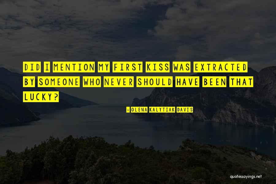First Kiss Love Quotes By Olena Kalytiak Davis First Kiss Love Quotes By Olena Kalytiak Davis