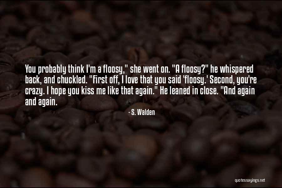 First Kiss Love Quotes By S. Walden First Kiss Love Quotes By S. Walden