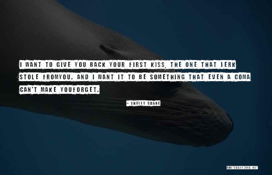 First Kiss Love Quotes By Shelly Crane First Kiss Love Quotes By Shelly Crane