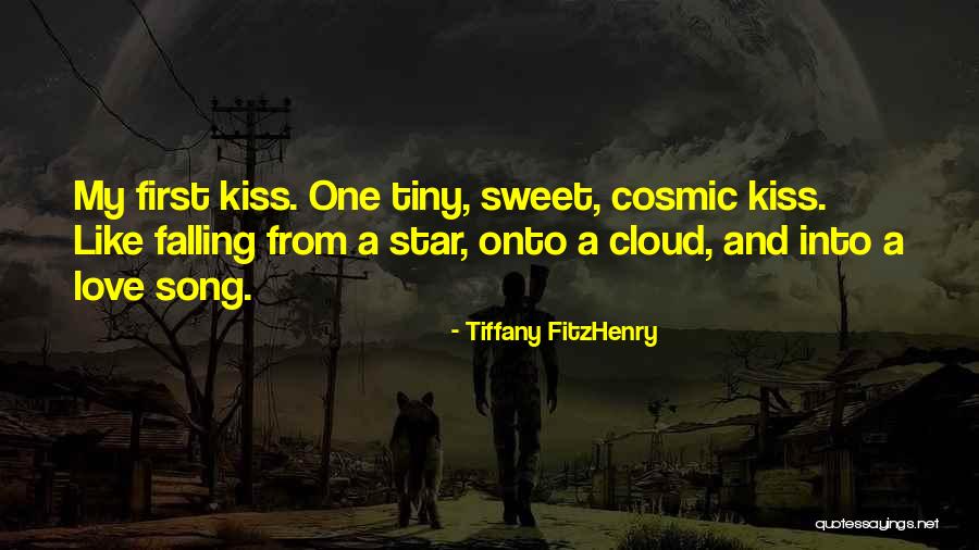 First Kiss Love Quotes By Tiffany FitzHenry First Kiss Love Quotes By Tiffany FitzHenry