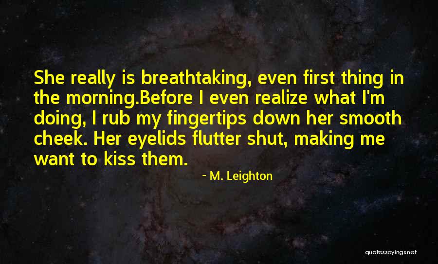 First Kiss On Cheek Quotes By M. Leighton First Kiss On Cheek Quotes By M. Leighton