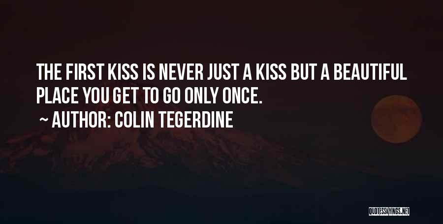 First Kiss Quotes By Colin Tegerdine