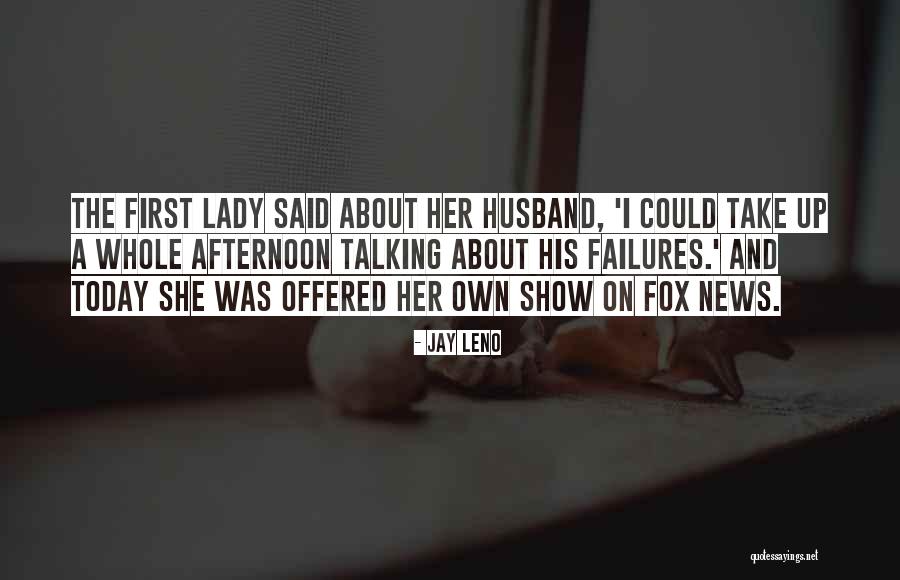 First Lady Quotes By Jay Leno First Lady Quotes By Jay Leno