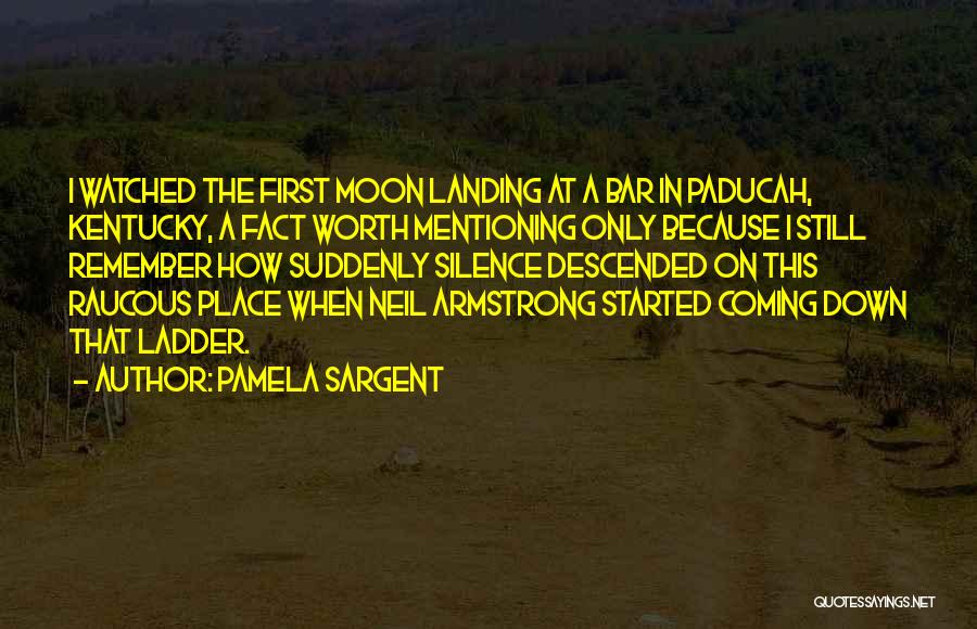 First Landing On The Moon Quotes By Pamela Sargent