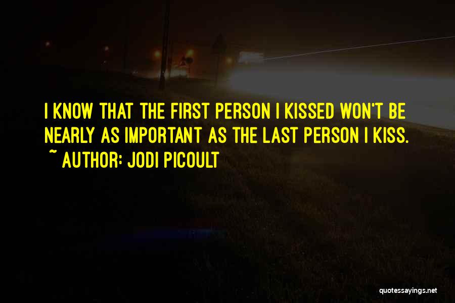 First Last Kiss Quotes By Jodi Picoult