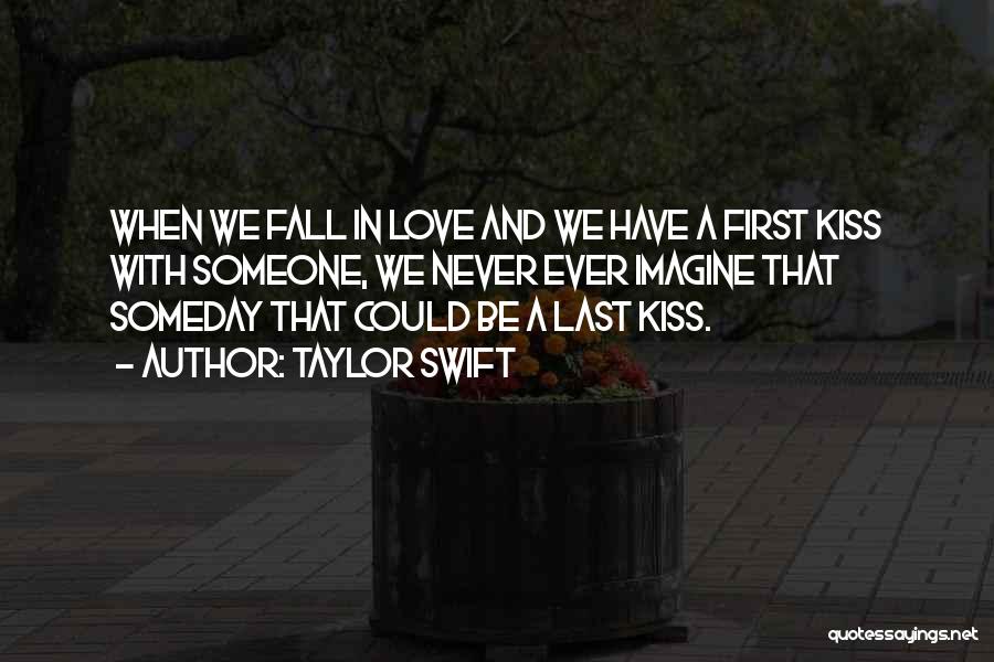 First Last Kiss Quotes By Taylor Swift