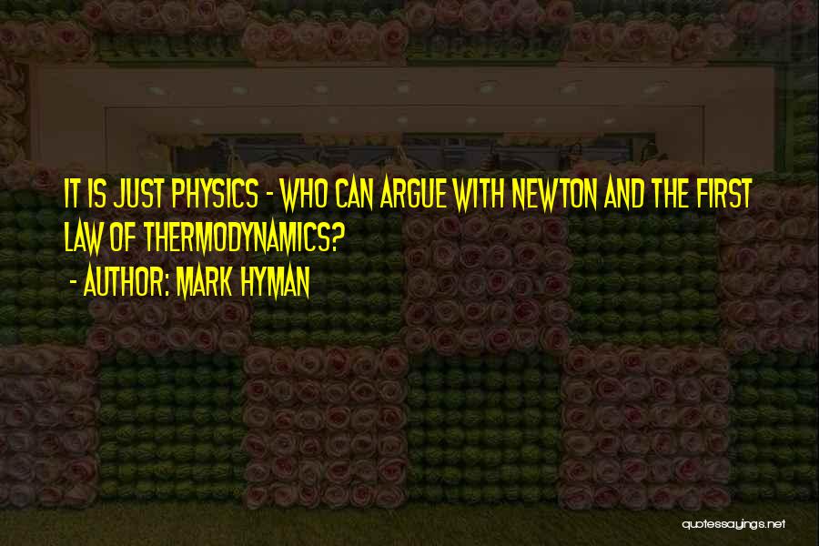First Law Of Thermodynamics Quotes By Mark Hyman