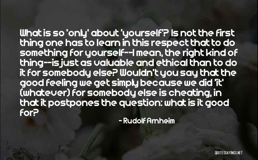 First Learn To Respect Her Quotes By Rudolf Arnheim First Learn To Respect Her Quotes By Rudolf Arnheim