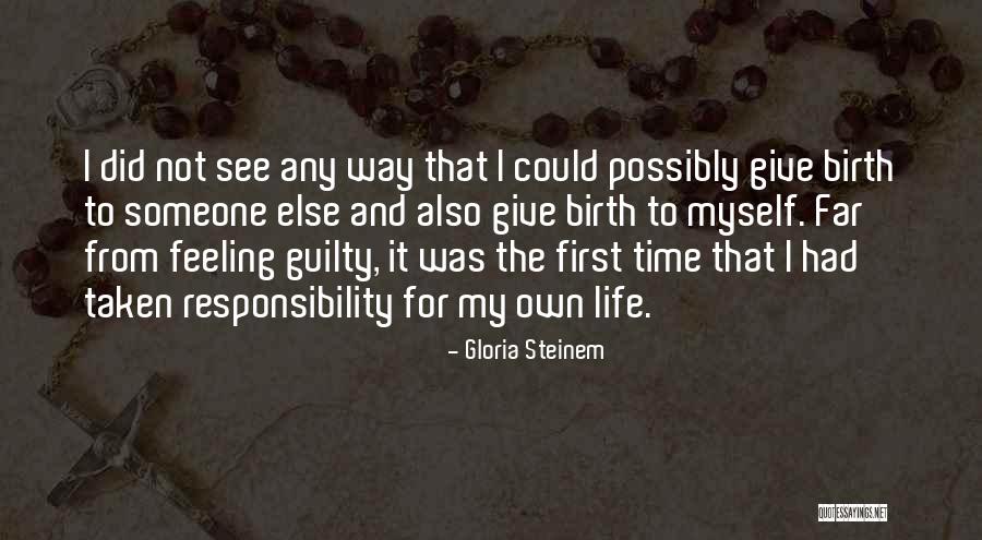 First Life Quotes By Gloria Steinem