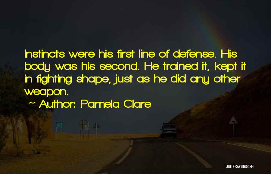 First Line Of Defense Quotes By Pamela Clare