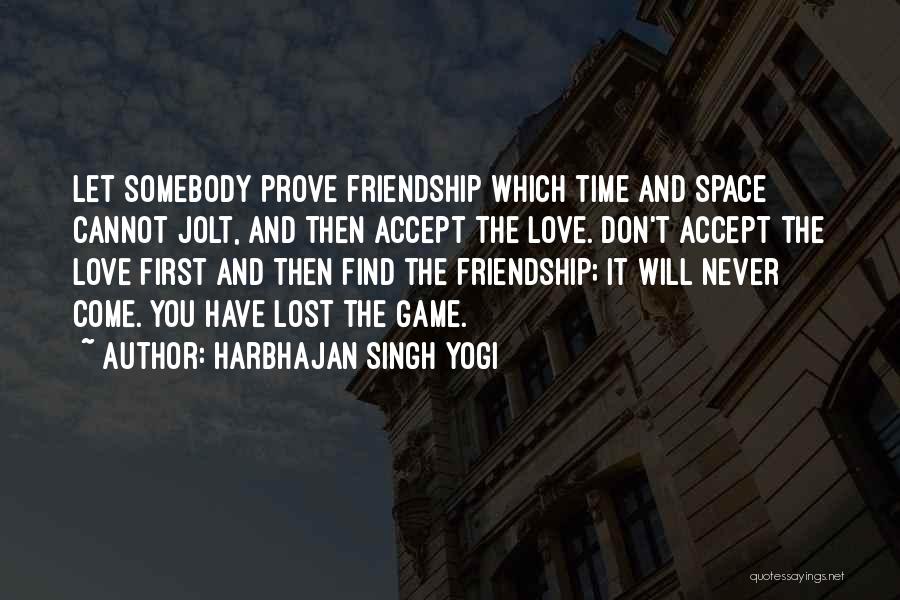 First Love And Friendship Quotes By Harbhajan Singh Yogi
