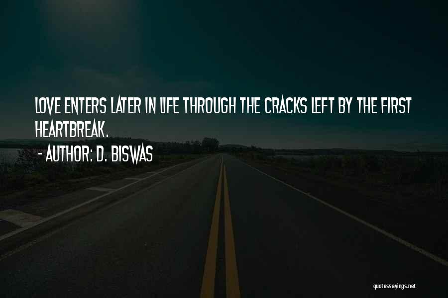 First Love And Heartbreak Quotes By D. Biswas First Love And Heartbreak Quotes By D. Biswas