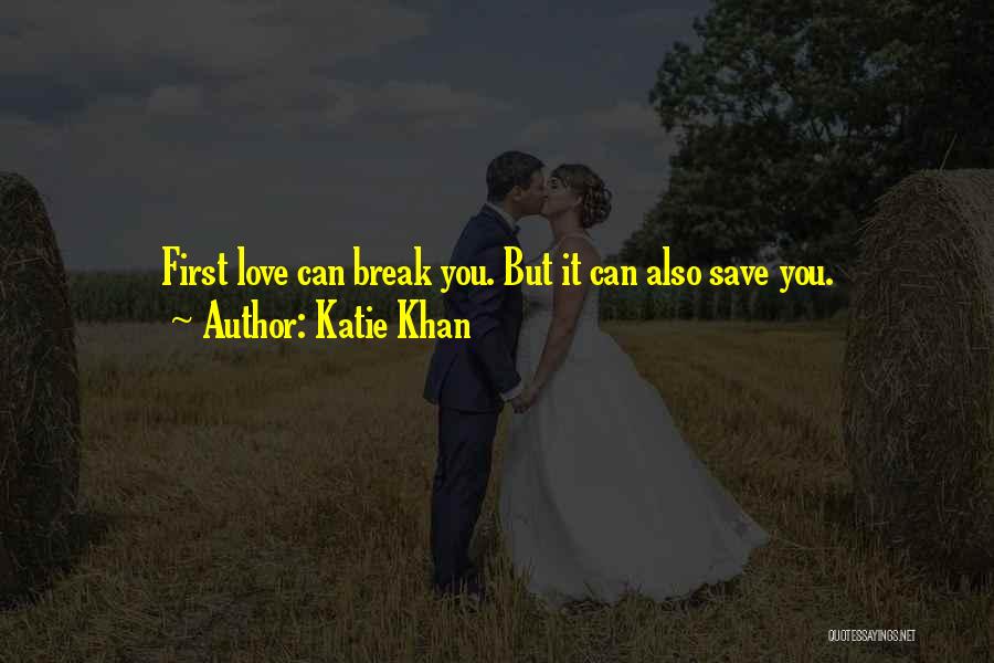 First Love And Heartbreak Quotes By Katie Khan