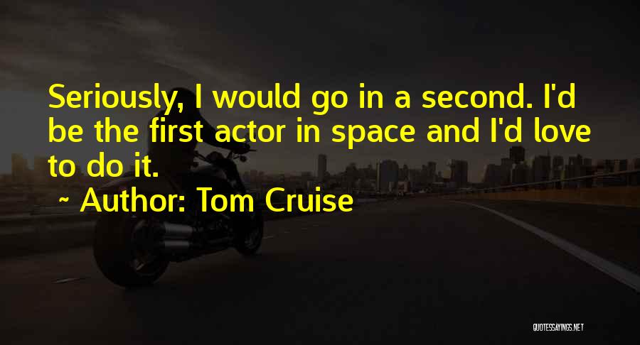 First Love And Second Love Quotes By Tom Cruise
