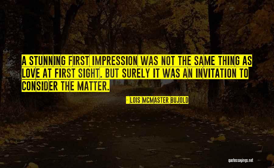 First Love At First Sight Quotes By Lois McMaster Bujold First Love At First Sight Quotes By Lois McMaster Bujold