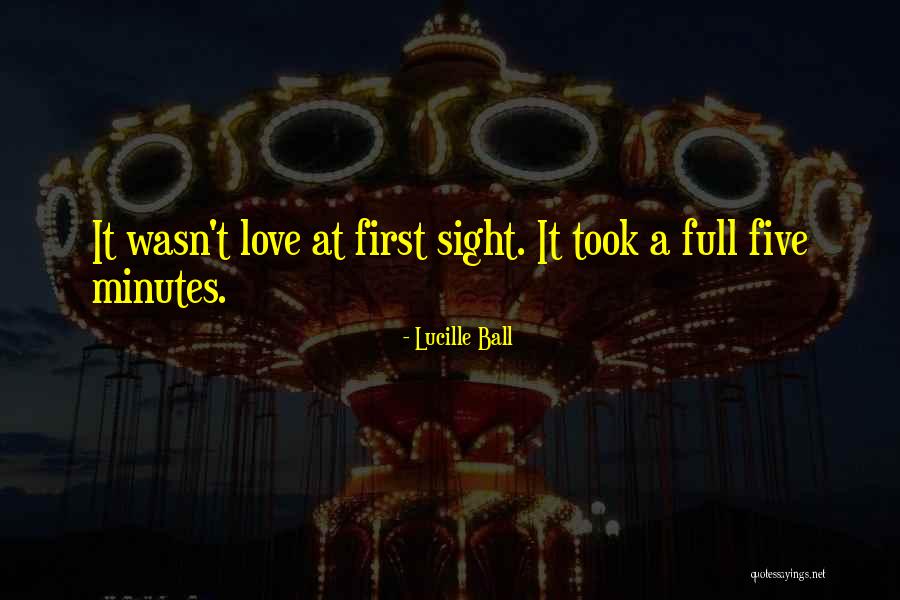 First Love At First Sight Quotes By Lucille Ball First Love At First Sight Quotes By Lucille Ball