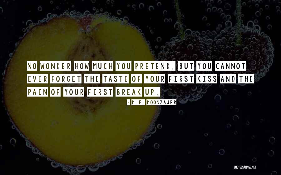 First Love Break Up Quotes By M.F. Moonzajer First Love Break Up Quotes By M.F. Moonzajer