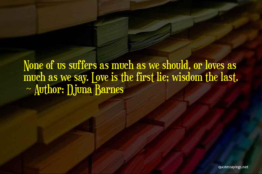 First Love Last Love Quotes By Djuna Barnes