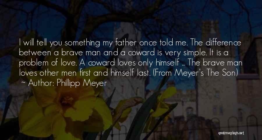 First Love Last Love Quotes By Phillipp Meyer