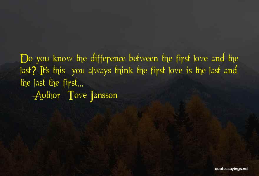 First Love Last Love Quotes By Tove Jansson