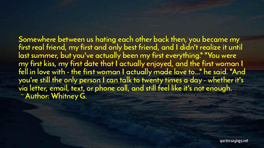 First Love Last Love Quotes By Whitney G.