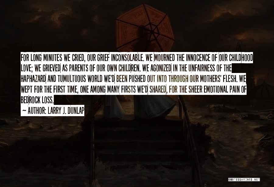 First Love Loss Quotes By Larry J. Dunlap