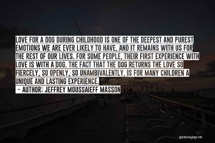 First Love Love Quotes By Jeffrey Moussaieff Masson
