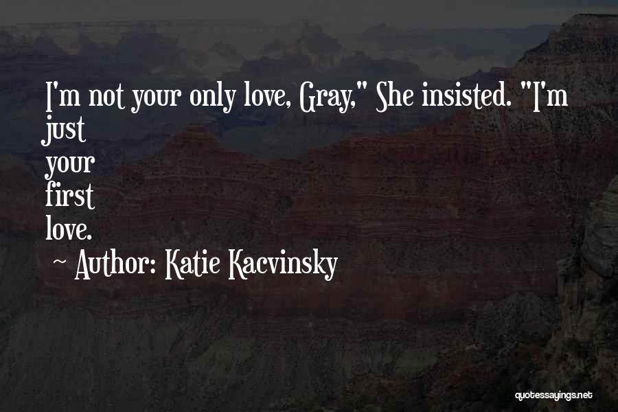 First Love Love Quotes By Katie Kacvinsky