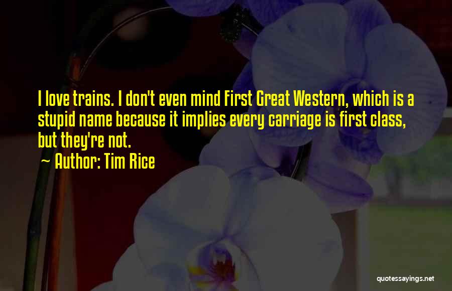 First Love Love Quotes By Tim Rice