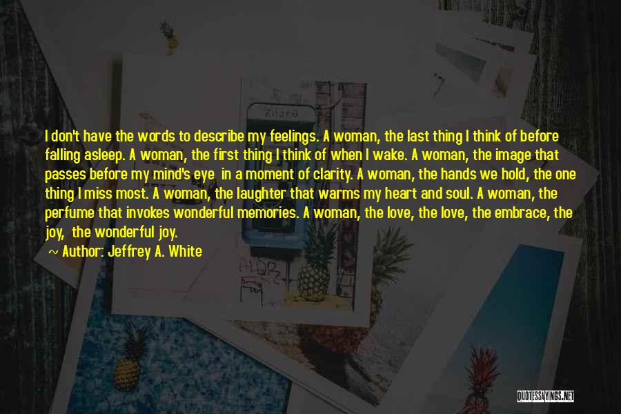 First Love Memories Quotes By Jeffrey A. White