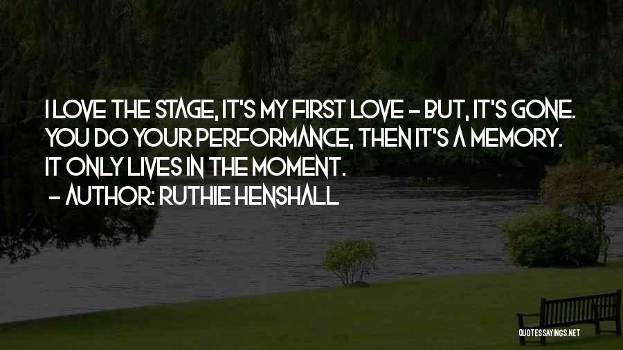 First Love Memories Quotes By Ruthie Henshall