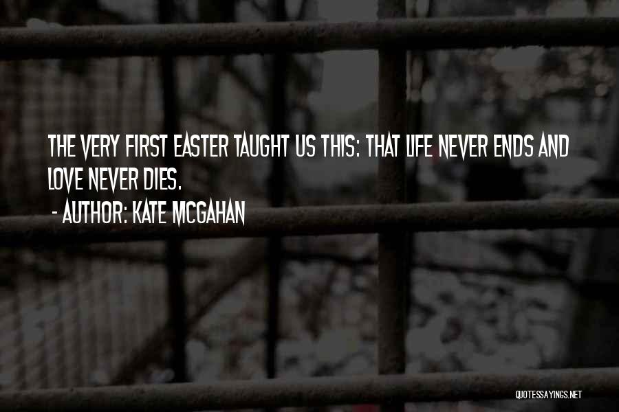 First Love Never Dies Quotes By Kate McGahan