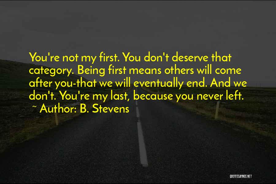 First Love Never End Quotes By B. Stevens