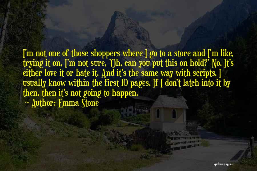 First Love Then Hate Quotes By Emma Stone