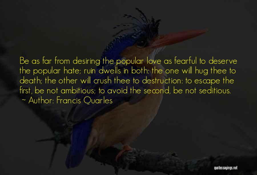 First Love Then Hate Quotes By Francis Quarles