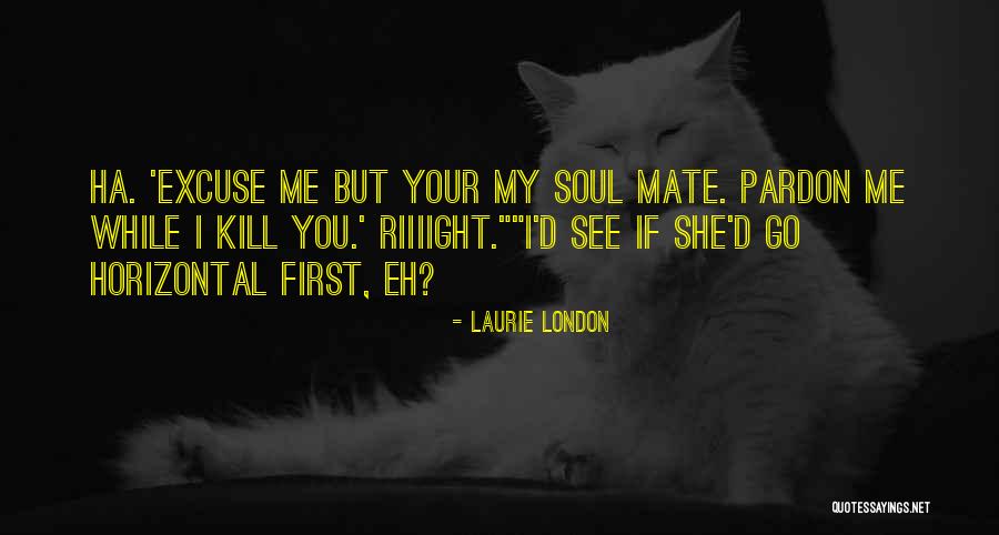 First Mate Quotes By Laurie London First Mate Quotes By Laurie London