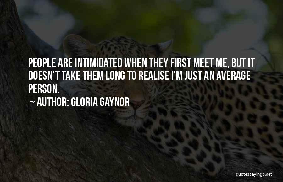 First Meet Quotes By Gloria Gaynor
