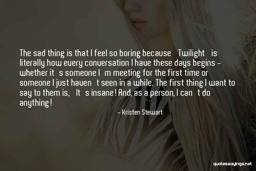 First Meeting Someone Quotes By Kristen Stewart