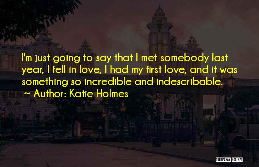First Met Love Quotes By Katie Holmes